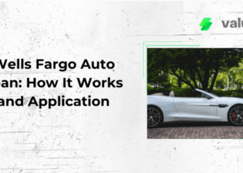 Wells Fargo Auto Loan: How It Works and Application - valuedyou.com